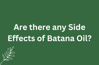 Are there any Side Effects of Batana Oil?