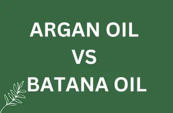 Which is Better? Batana Oil vs. Argan Oil