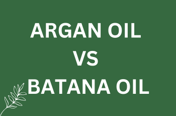 Which is Better? Batana Oil vs. Argan Oil