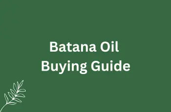 Batana Oil Buying Guide