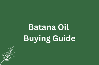 Batana Oil Buying Guide