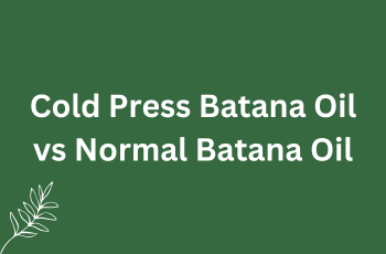Cold Press Batana Oil vs Normal Batana Oil