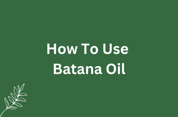 How To Use Batana Oil