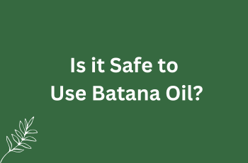 Is it Safe to Use Batana Oil?
