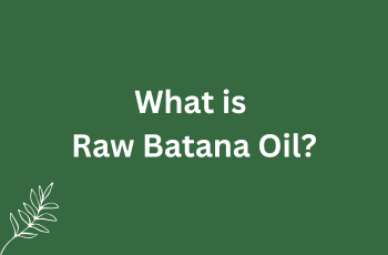 What is Raw Batana Oil?