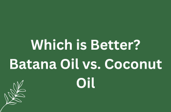 Batana Oil vs Coconut Oil